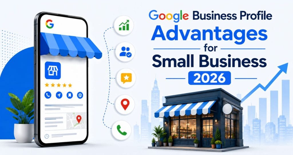 Google Business Profile Advantages for Small Business